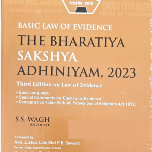Basic Law Of Evidence The Bharatiya Sakshya Adhiniyam, 2023 With Evidence Act, 1872 by S.S. Wagh – 3rd Edition 2024